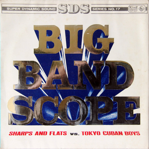 NOBUO HARA 原信夫 / NOBUO HARA AND HIS SHARPS & FLATS - Sharps And Flats Vs. Tokyo Cuban Boys : Big Band Scope cover 