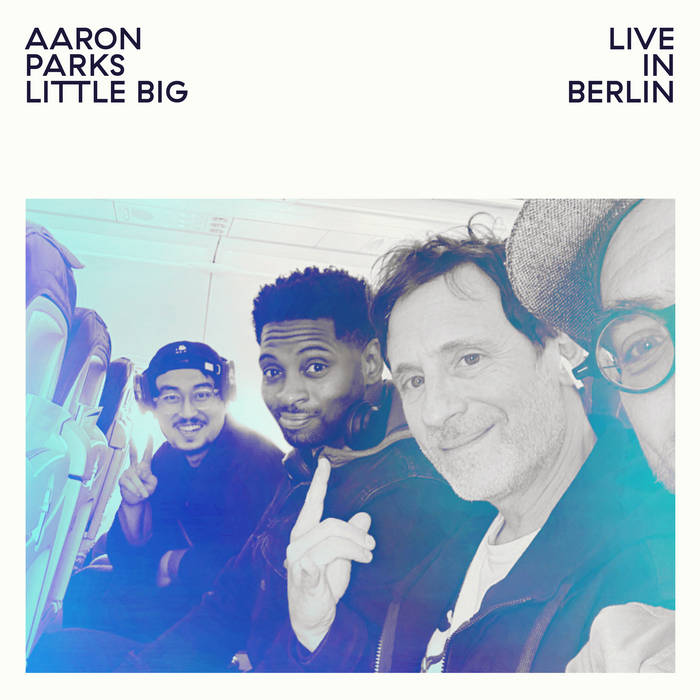 AARON PARKS - Aaron Parks Little Big : Live In Berlin cover 