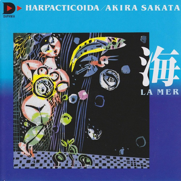 AKIRA SAKATA - Harpacticoida / Akira Sakata &amp;#8206;: La Mer cover 