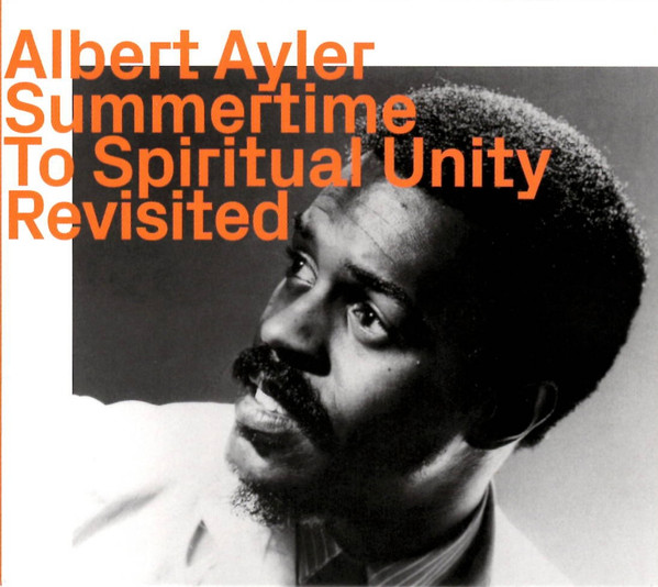 ALBERT AYLER - Summertime To Spiritual Unity Revisited cover 