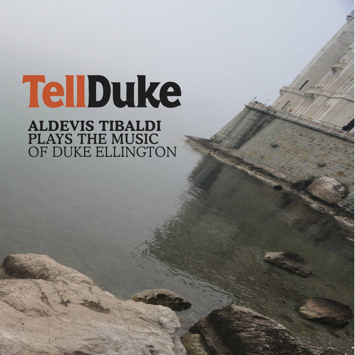 ALDEVIS TIBALDI - Tell Duke - Aldevis Tibaldi Plays The Music Of Duke Ellington cover 