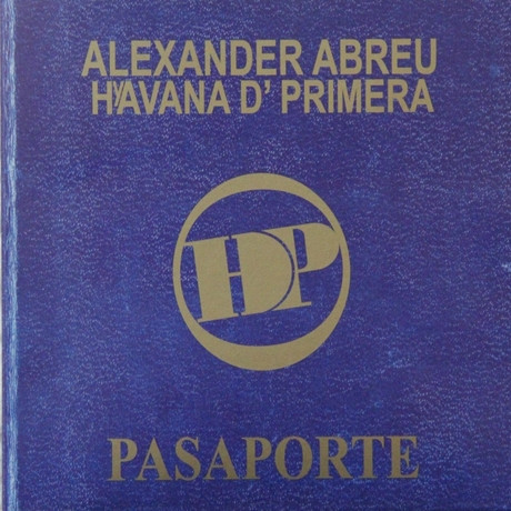 ALEXANDER ABREU - Alexander Abreu, Havana D' Primera : Pasaporte cover 