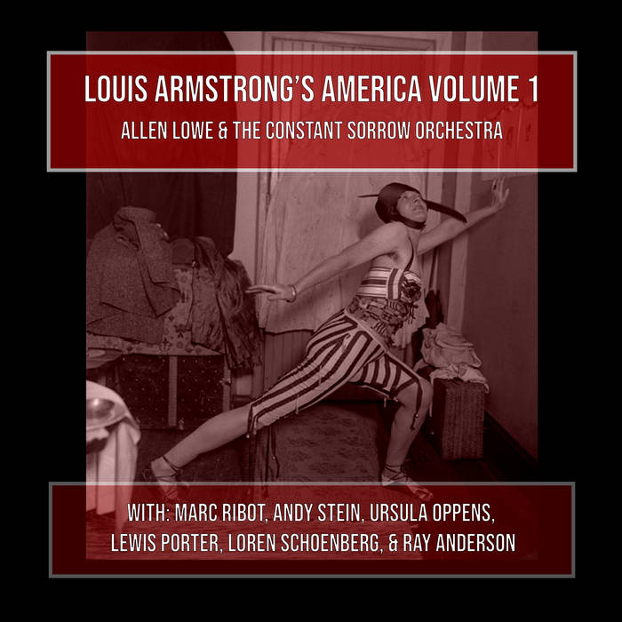 ALLEN LOWE - Allen Lowe &amp; the Constant : Sorrow Orchestra  Louis Armstrongs America, Vol. 1 cover 