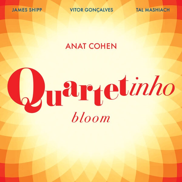 ANAT COHEN - Quartetinho : Bloom cover 