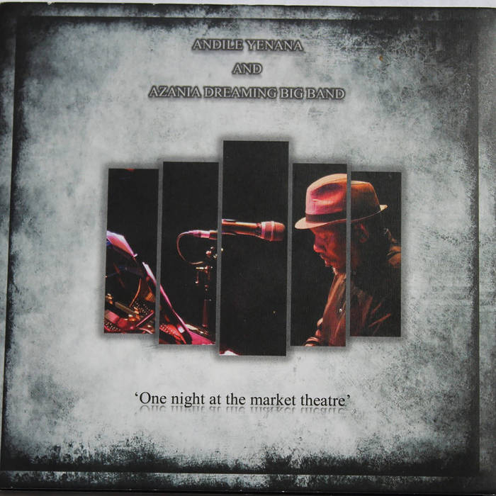 ANDILE YENANA - Andile Yenana & Azanian Dreaming Big Band : One Night at the Market Theatre cover 