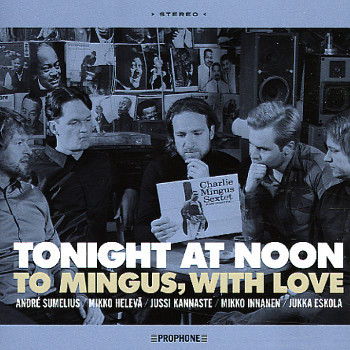 ANDRÉ SUMELIUS - Tonight At Noon : To Mingus, With Love cover 