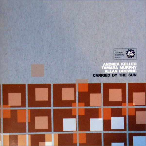 ANDREA KELLER - Andrea Keller, Tamara Murphy, Allan Browne : Carried By The Sun cover 