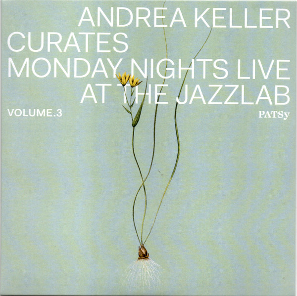 ANDREA KELLER - Curates Monday Night Live At The Jazzlab Volume. 3 PATSy cover 