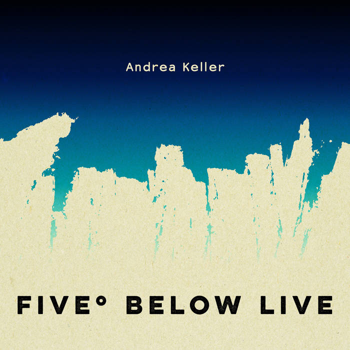 ANDREA KELLER - Five Below Live cover 