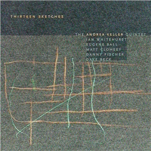 ANDREA KELLER - The Andrea Keller Quintet : Thirteen Sketches cover 