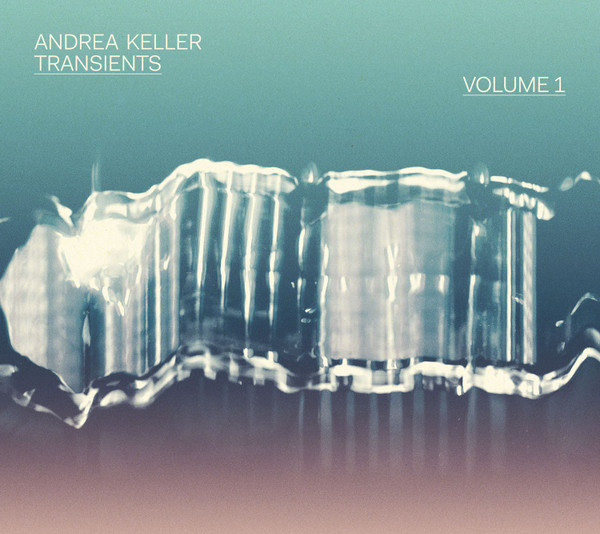 ANDREA KELLER - Transients Volume 1 cover 