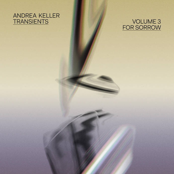 ANDREA KELLER - Transients Volume 3 : For Sorrow cover 