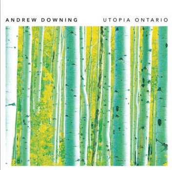 ANDREW DOWNING - Utopia Ontario cover 