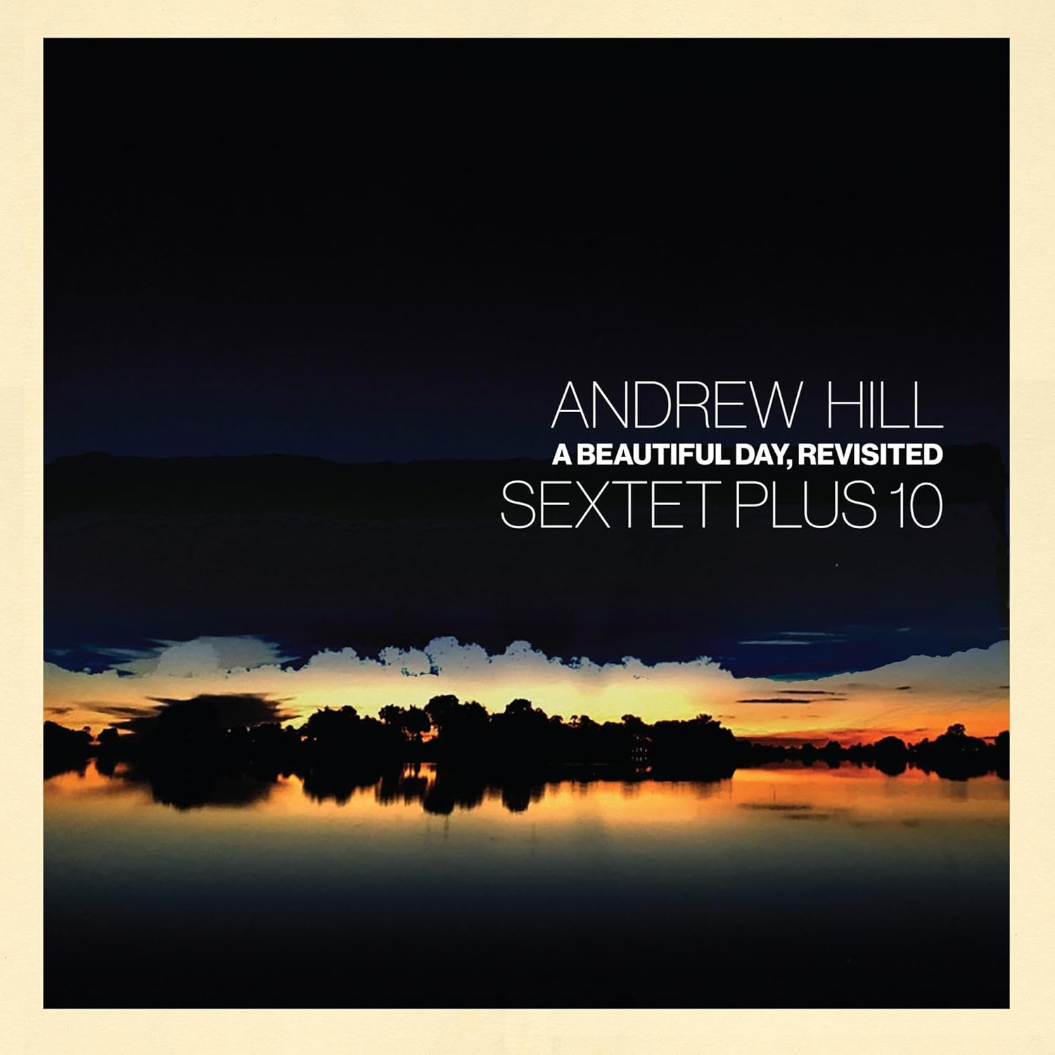 ANDREW HILL - Andrew Hill Sectet Plus 10 : A Beautiful Day, Revisited cover 