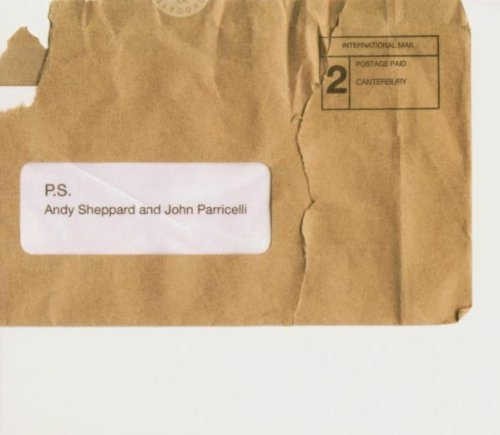 ANDY SHEPPARD - Andy Sheppard & John Parricelli ‎: P.S. cover 