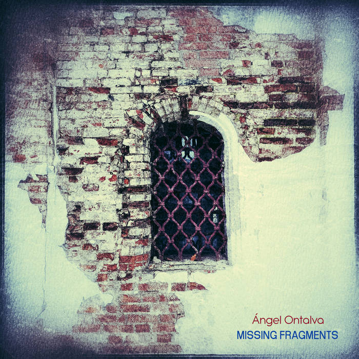 ÁNGEL ONTALVA - Missing Fragments cover 