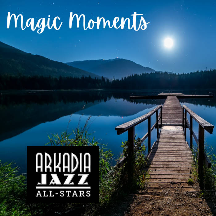 ARKADIA JAZZ ALL-STARS & RELATED PROJECTS - Magic Moments cover 