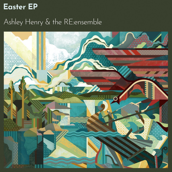 ASHLEY HENRY - Ashley Henry & the RE:ensemble : Easter EP cover 