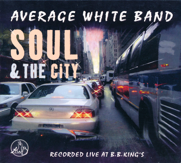 AVERAGE WHITE BAND - Soul & The City - Recorded Live at B.B.King's cover 