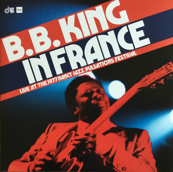 B. B. KING - In France: Live at the 1977 Nancy Jazz Pulsations Festival cover 