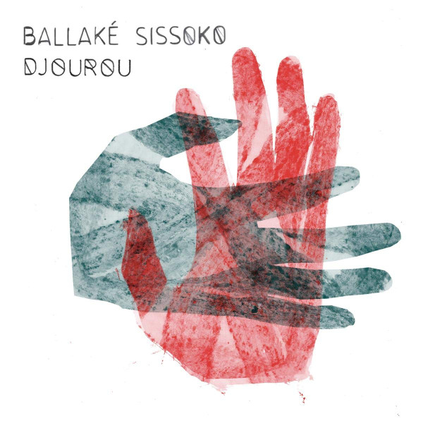 BALLAKÉ SISSOKO - Djourou cover 