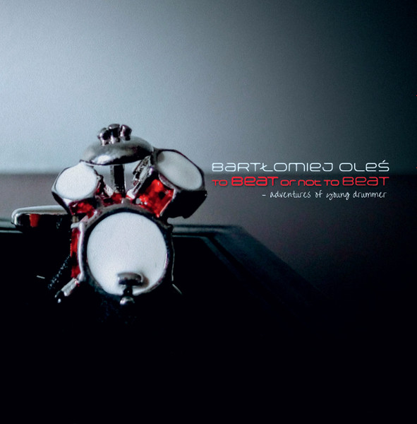 BARTLOMIEJ OLES - To Beat Or Not To Beat - Adventures Of Young Drummer cover 