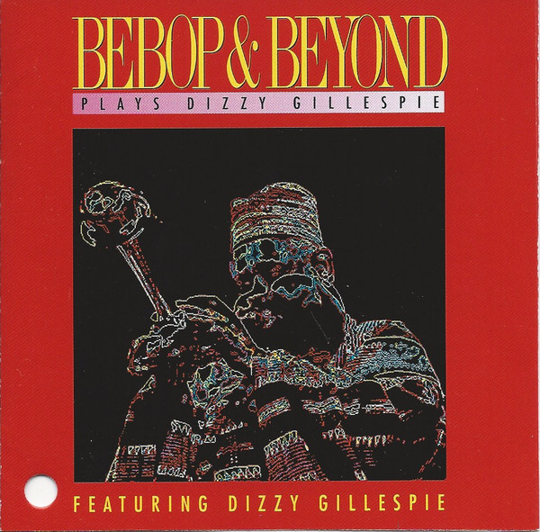 BEBOP AND BEYOND - Plays Dizzy Gillespie - Featuring Dizzy Gillespie cover 