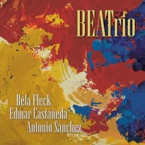 BÉLA FLECK - Béla Fleck, Edmar Castañeda, Antonio Sanchez BEATrio cover 