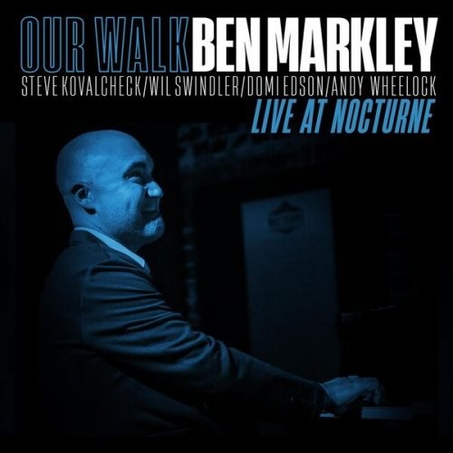 BEN MARKLEY - Our Walk : Live at Nocturne cover 