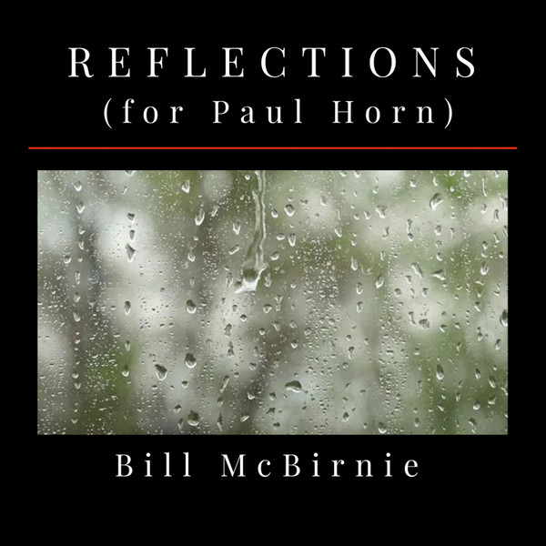 BILL MCBIRNIE - Reflections (for Paul Horn) cover 