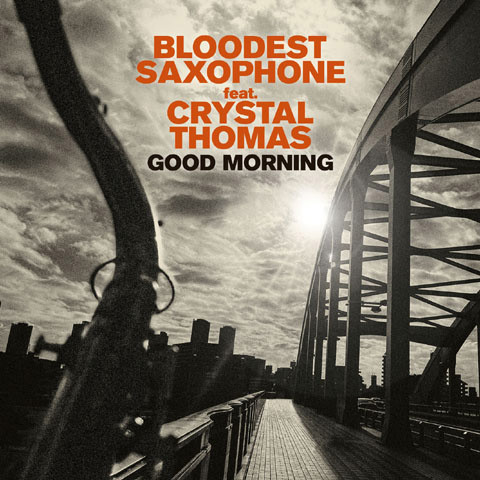 BLOODEST SAXOPHONE - Bloodest Saxophone Feat. Crystal Thomas : Good Morning cover 