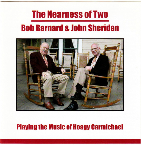 BOB BARNARD - Bob Barnard & John Sheridan : The Nearness Of Two - Playing The Music Of Hoagy Carmichael cover 