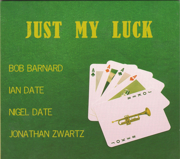 BOB BARNARD - Bob Barnard & The Date Brothers : Just My Luck cover 