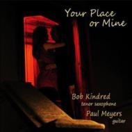 BOB KINDRED - Your Place Or Mine cover 