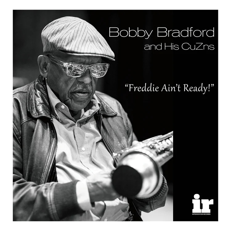 BOBBY BRADFORD - Bobby Bradford and His CuZns : Freddie Ain't Ready! cover 