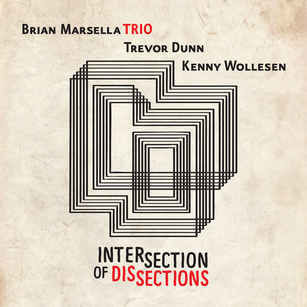 BRIAN MARSELLA - Brian Marsella Trio : Intersection Of Dissections cover 