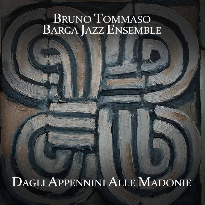 BRUNO TOMMASO - Bruno Tommaso & Barga Jazz Ensemble : Dagli Appennini Alle Madonie cover 