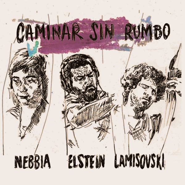 CAMILA NEBBIA - Nebbia, Elstein, Lamisovski : Caminar Sin Rumbo cover 