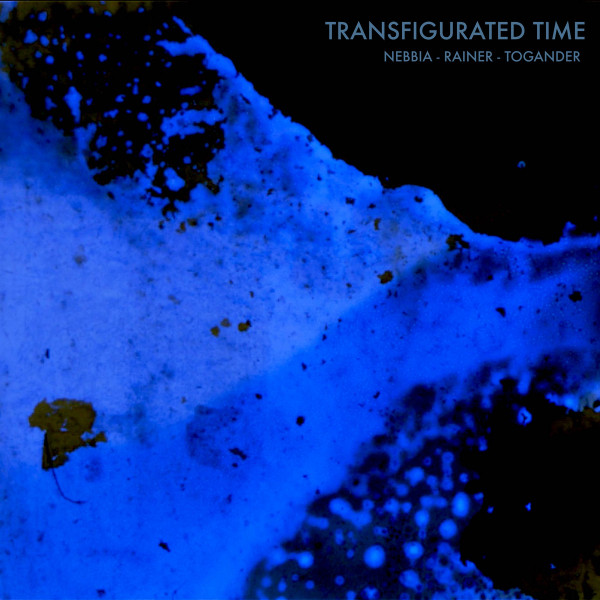 CAMILA NEBBIA - Nebbia, Rainer, Togander : Transfigurated Time cover 