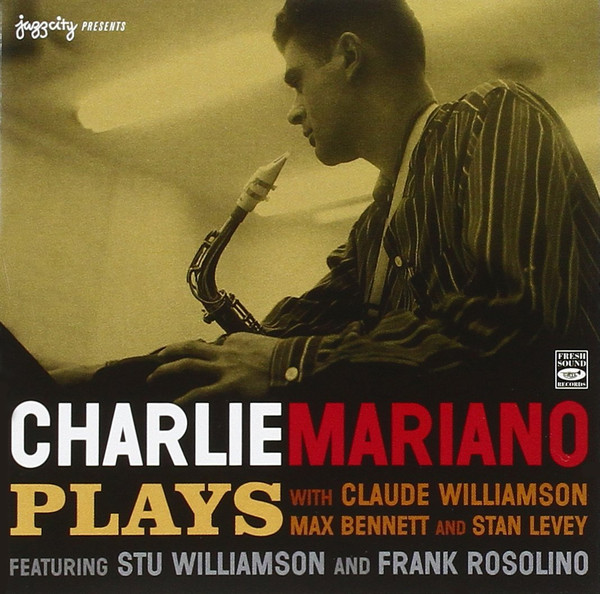 CHARLIE MARIANO - Plays With Claude Williamson, Max Bennett And Stan Levey cover 