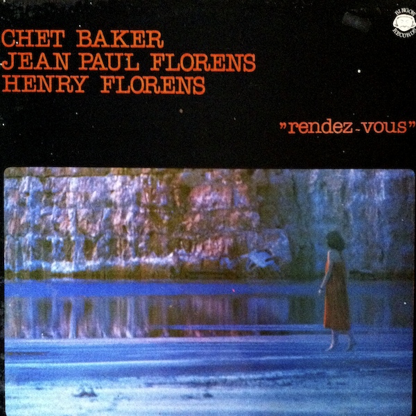 CHET BAKER - Chet Baker, Jean Paul Florens , Henry Florens ‎: Rendez-vous (aka 'Round Midnight) cover 