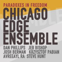 CHICAGO EDGE ENSEMBLE - Paradoxes In Freedom cover 