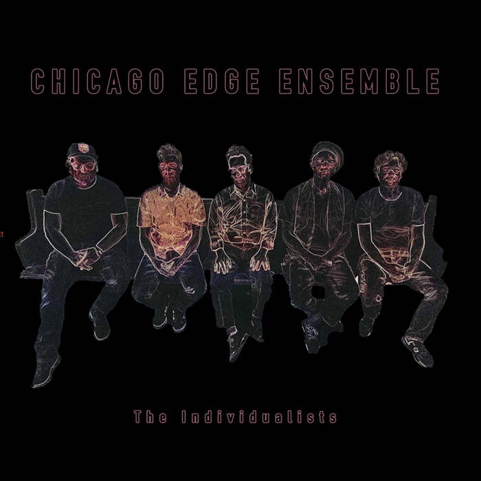 CHICAGO EDGE ENSEMBLE - The Individualists cover 