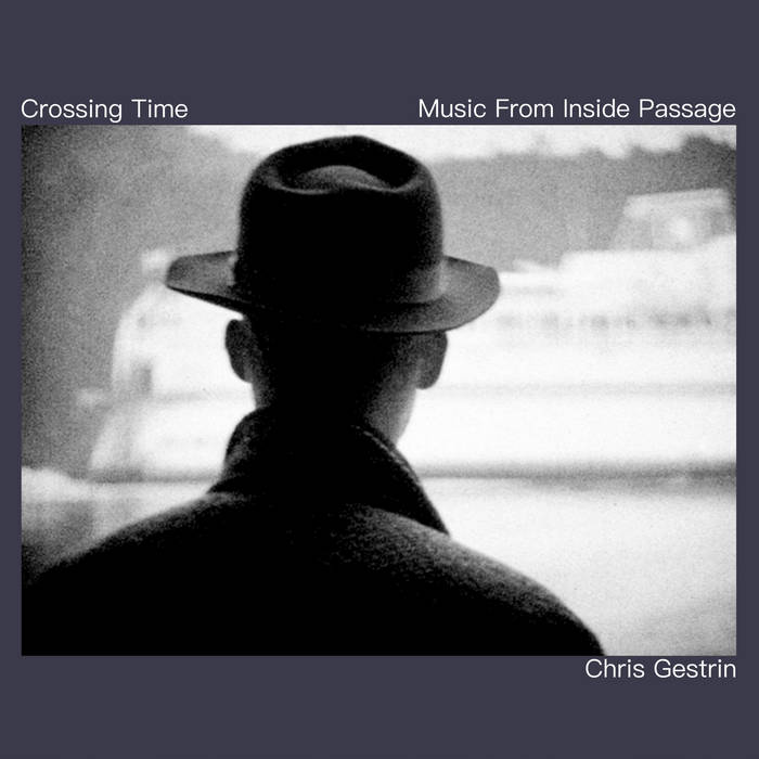 CHRIS GESTRIN - Crossing Time - Music from Inside Passage cover 