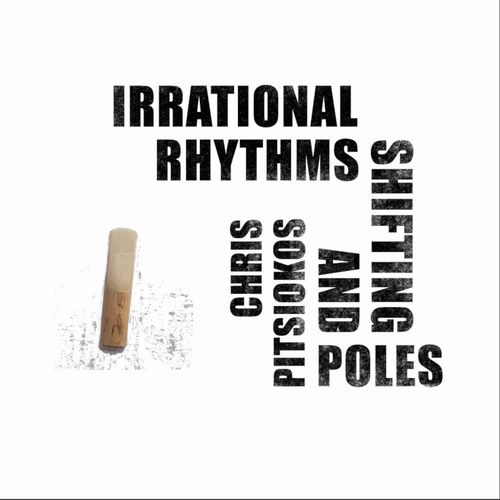 CHRIS PITSIOKOS - Irrational Rhythms and Shifting Poles cover 