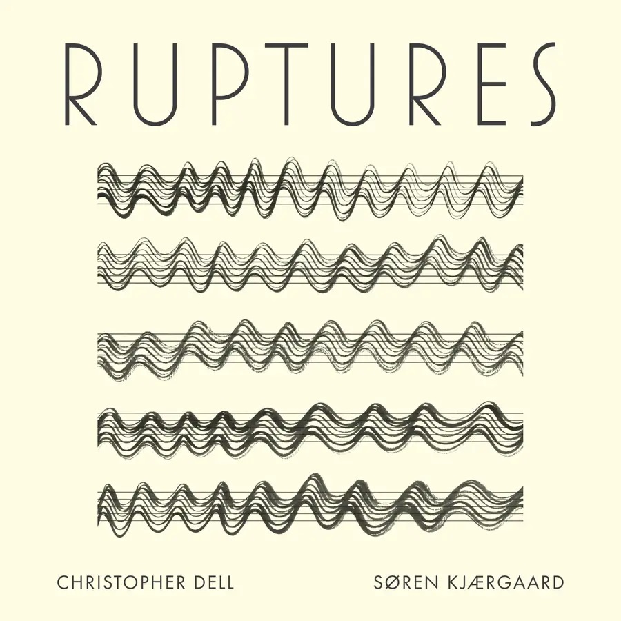 CHRISTOPHER DELL - Christopher Dell - Søren Kjærgaard : Ruptures cover 