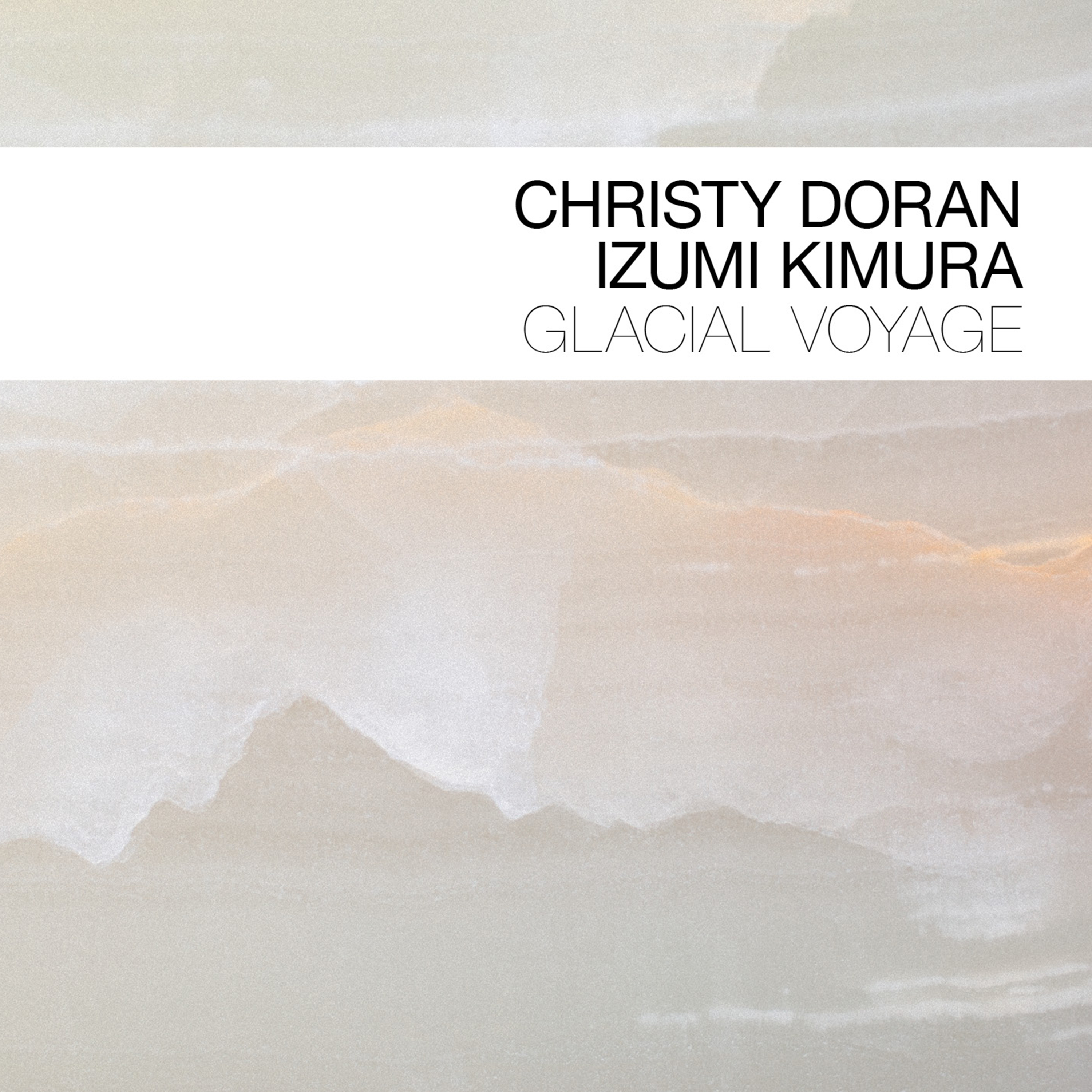 CHRISTY DORAN - Christy Doran - Izumi Kimura : Glacial Voyage cover 