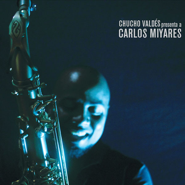 CHUCHO VALDÉS - Chucho Valdes Presenta A Carlos Miyares cover 