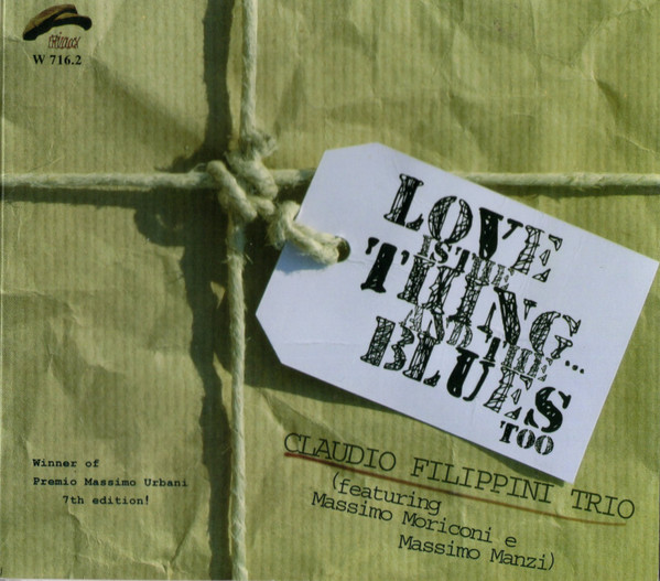 CLAUDIO FILIPPINI - Claudio Filippini Trio Featuring Massimo Moriconi E Massimo Manzi : Love Is The Thing... And The Blues Too cover 