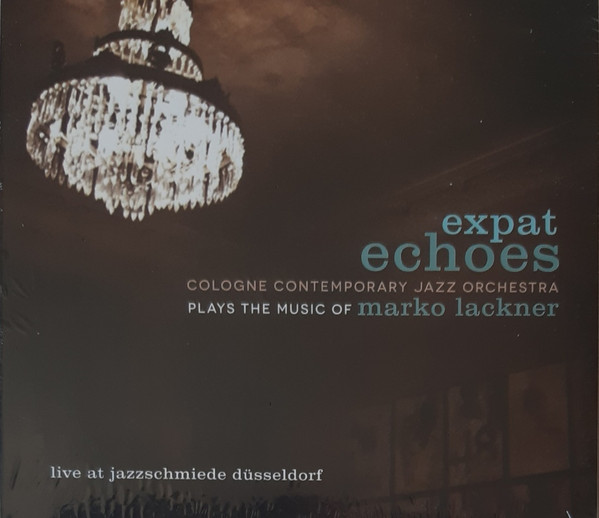 COLOGNE CONTEMPORARY JAZZ ORCHESTRA - Expat Echoes cover 